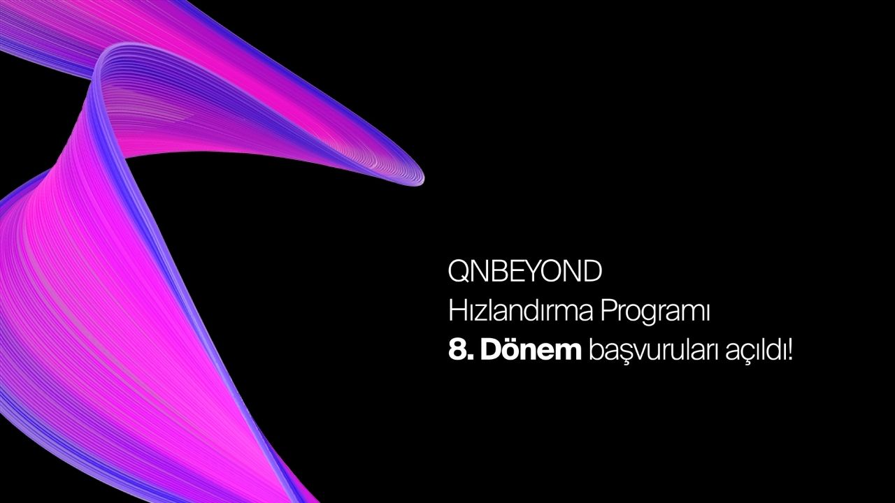 QNBEYOND Hızlandırma Programı’nın 8. dönem başvuruları açıldı